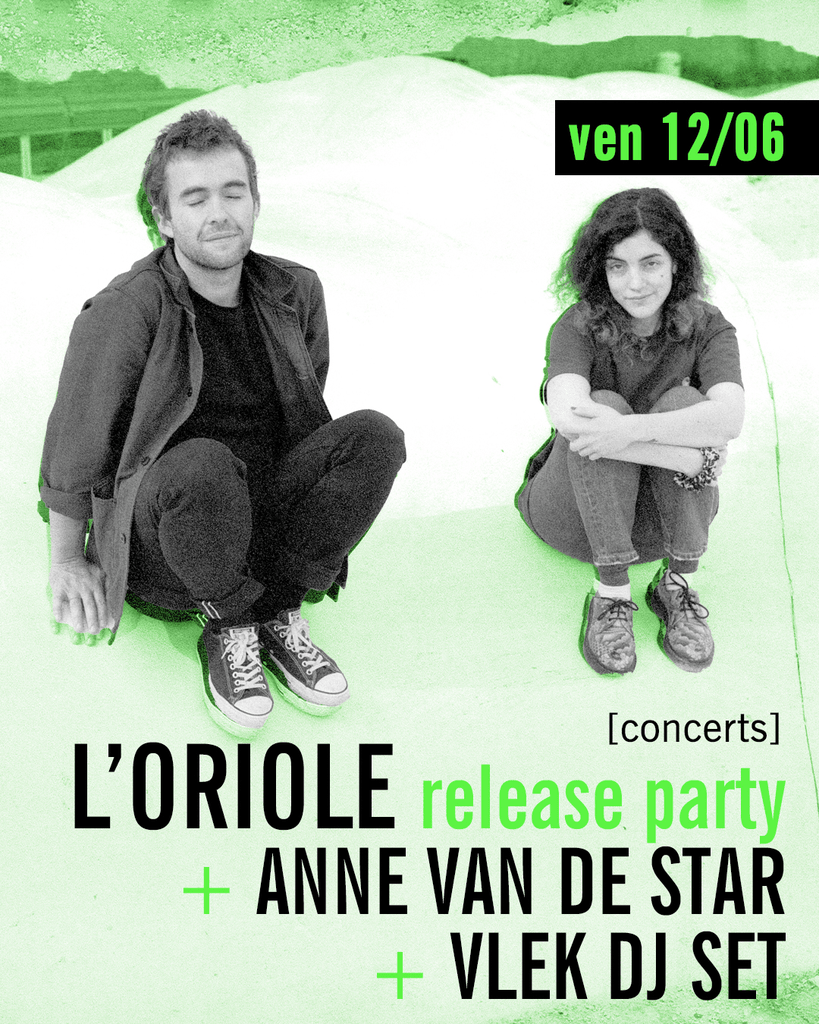L’Oriole + Anne van de Star + Vlek dj set · Le BRASS